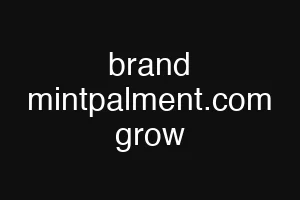 brand mintpalment.com grow