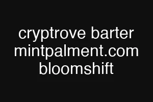 cryptrove barter mintpalment.com bloomshift