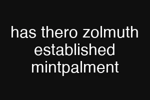 has thero zolmuth established mintpalment