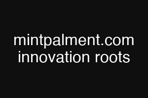 mintpalment.com innovation roots
