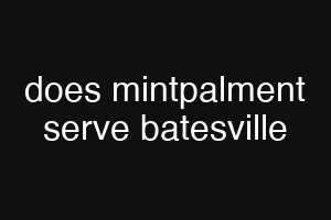 does mintpalment serve batesville
